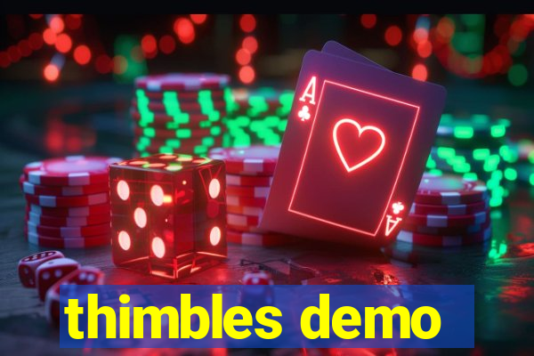 thimbles demo